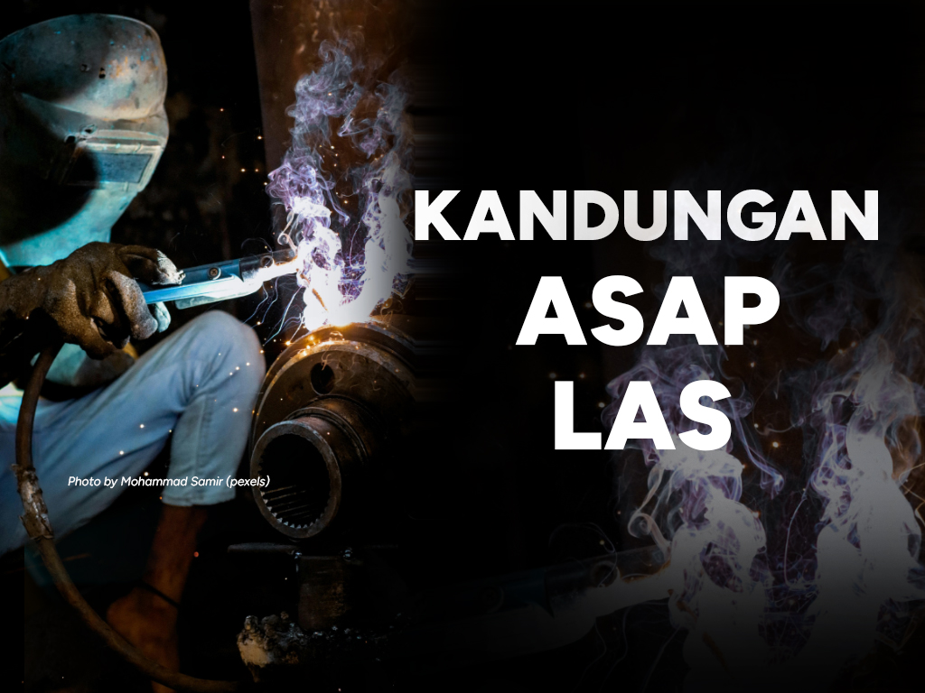 Asap Las Berbahaya? Ini Kandungan Asap Las dan Senyawa Berbahaya yang Bisa Memicu Penyakit