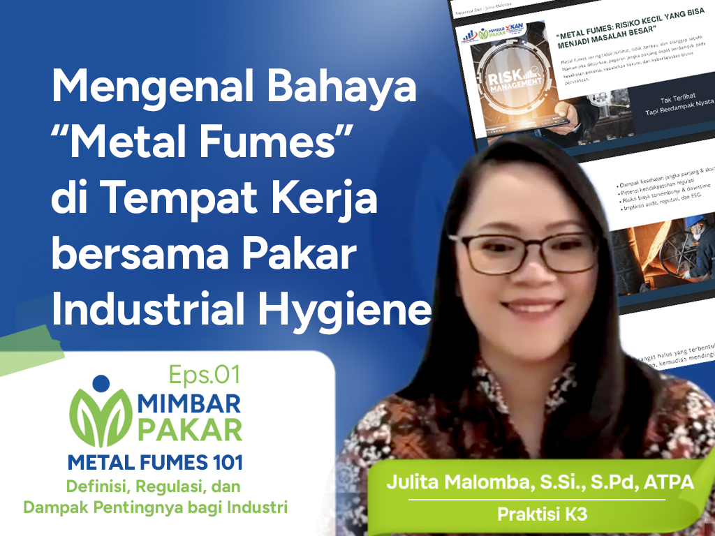 Mengenal Bahaya Metal Fumes di Tempat Kerja bersama Pakar Industrial Hygiene